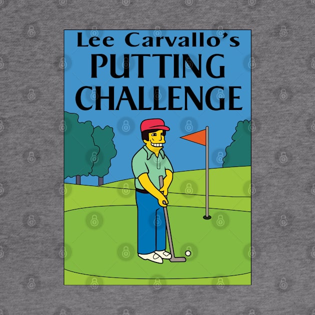 Lee Carvallo's Putting Challenge by tvshirts